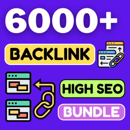 6000+ Backlink Bundle – High SEO Backlinks for Maximum Ranking Boost For Every Content